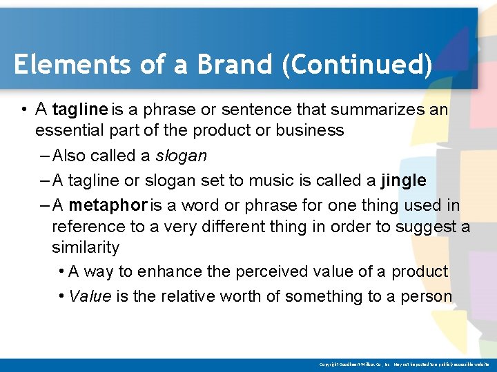 Elements of a Brand (Continued) • A tagline is a phrase or sentence that