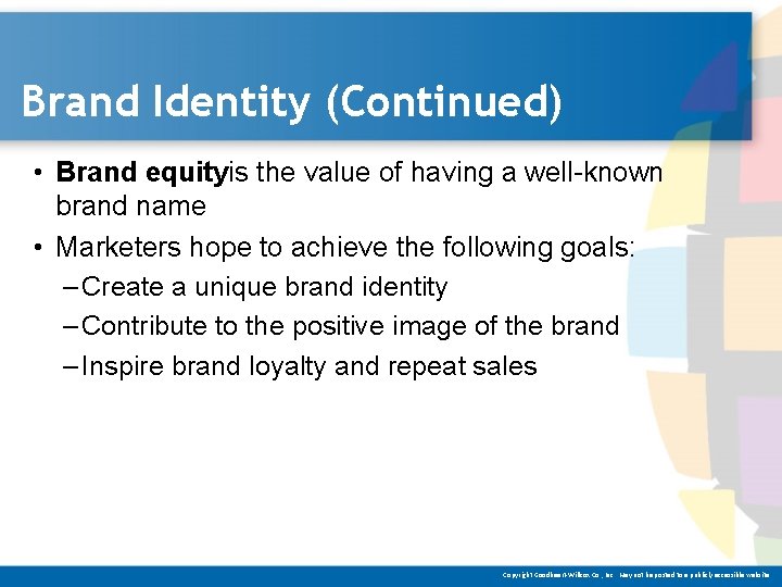 Brand Identity (Continued) • Brand equityis the value of having a well-known brand name
