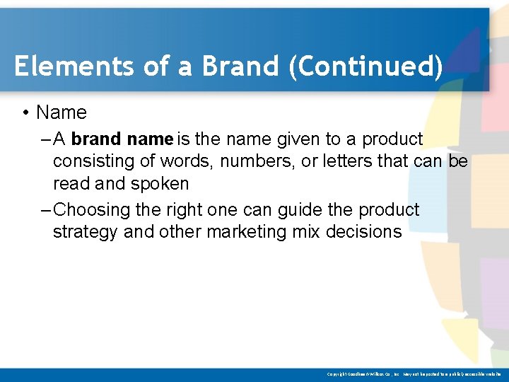 Elements of a Brand (Continued) • Name – A brand name is the name