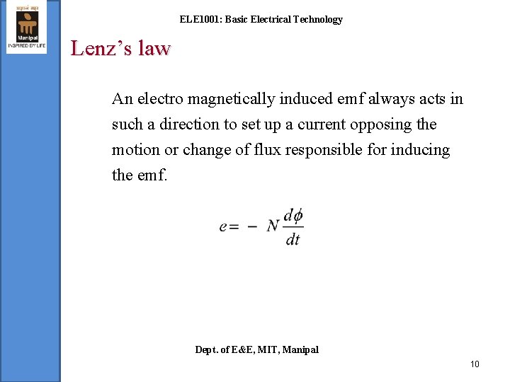 ELE 1001: Basic Electrical Technology Lenz’s law An electro magnetically induced emf always acts