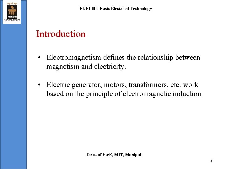 ELE 1001: Basic Electrical Technology Introduction • Electromagnetism defines the relationship between magnetism and