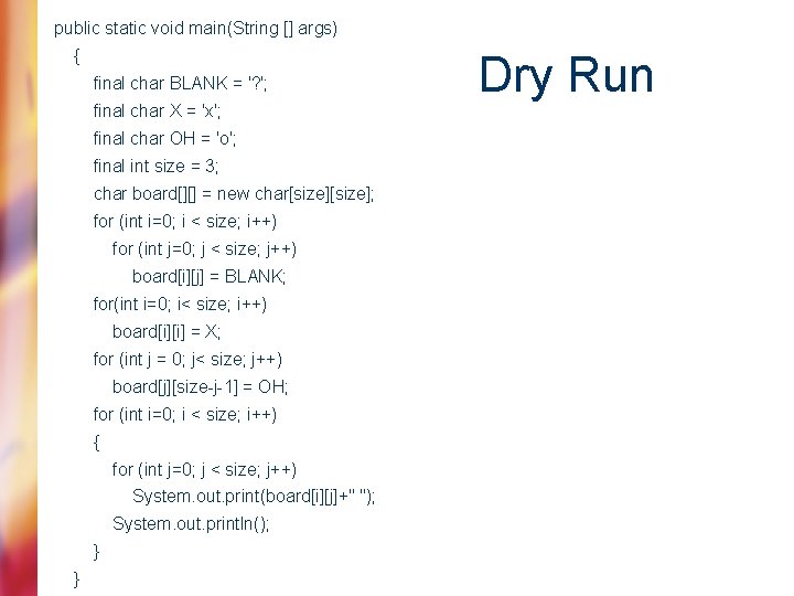 public static void main(String [] args) { final char BLANK = '? '; final