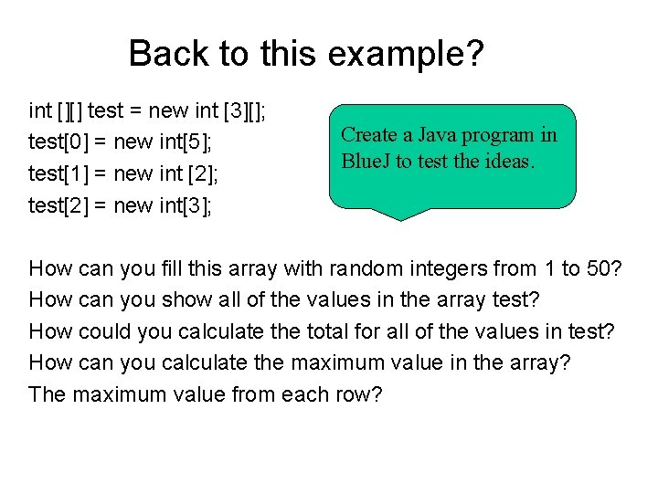 Back to this example? int [][] test = new int [3][]; test[0] = new