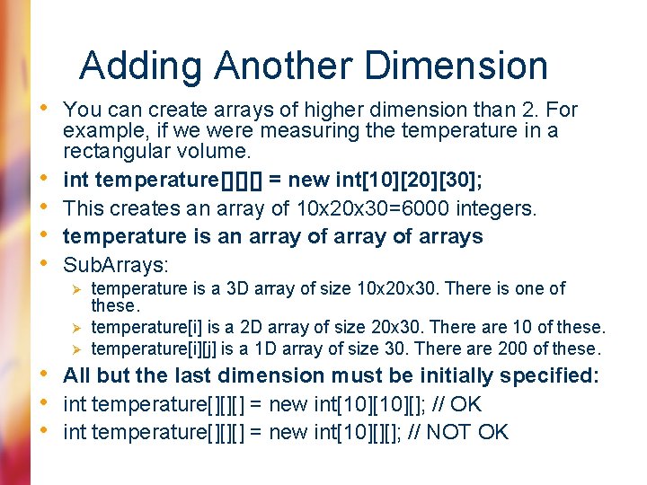 Adding Another Dimension • You can create arrays of higher dimension than 2. For