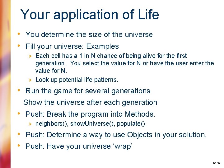 Your application of Life • You determine the size of the universe • Fill