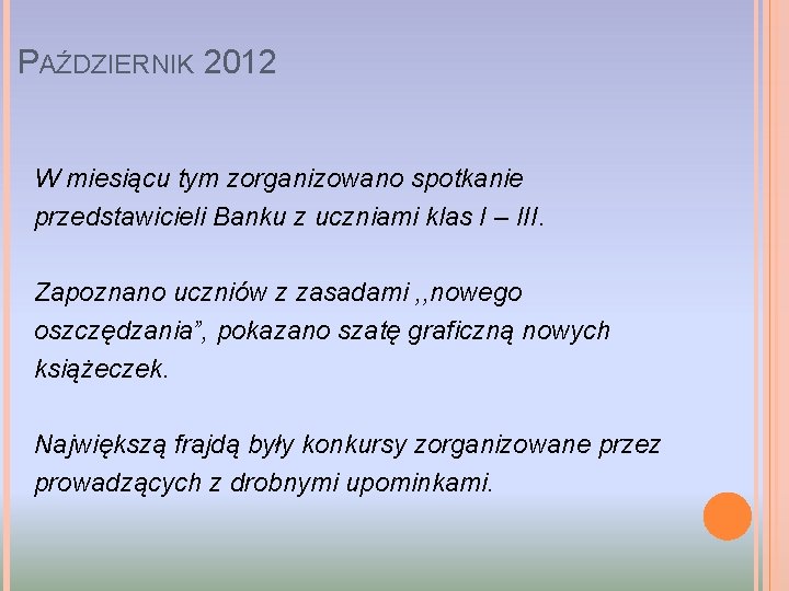 PAŹDZIERNIK 2012 W miesiącu tym zorganizowano spotkanie przedstawicieli Banku z uczniami klas I –