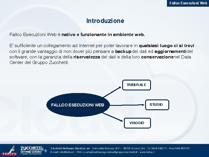 Fallco Esecuzioni Web Introduzione Fallco Esecuzioni Web è nativo e funzionante in ambiente web.