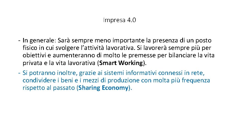 Impresa 4. 0 - In generale: Sarà sempre meno importante la presenza di un