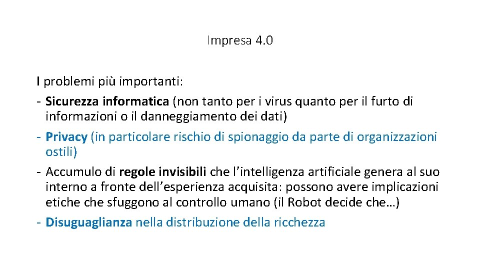 Impresa 4. 0 I problemi più importanti: - Sicurezza informatica (non tanto per i