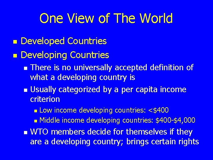 One View of The World n n Developed Countries Developing Countries n n There