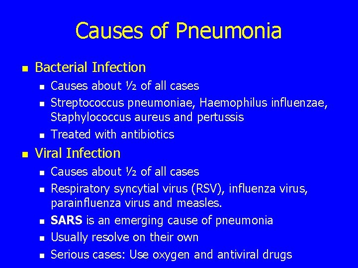 Causes of Pneumonia n Bacterial Infection n n Causes about ½ of all cases