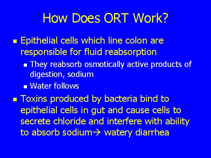 How Does ORT Work? n Epithelial cells which line colon are responsible for fluid