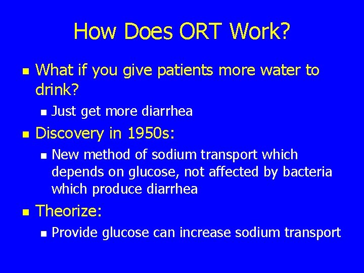 How Does ORT Work? n What if you give patients more water to drink?