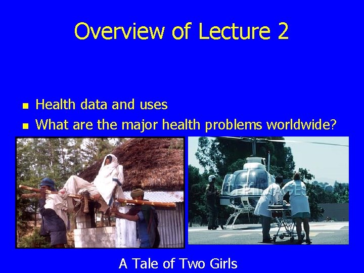 Overview of Lecture 2 n n Health data and uses What are the major