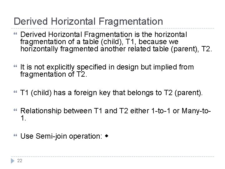 Derived Horizontal Fragmentation is the horizontal fragmentation of a table (child), T 1, because