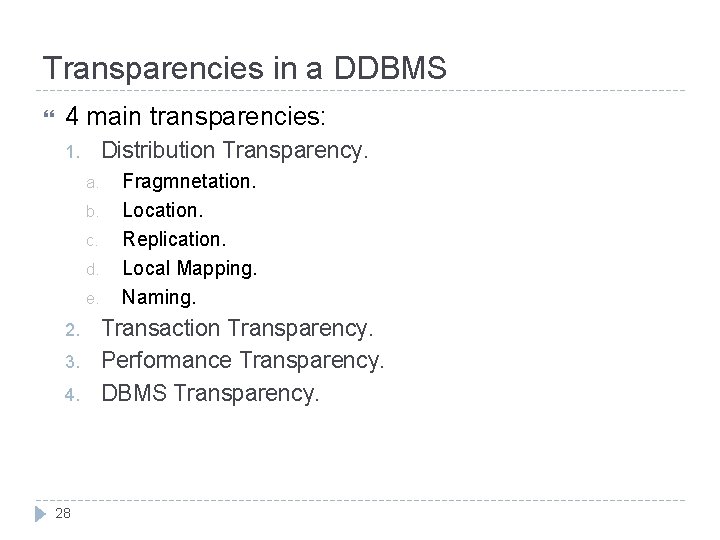 Transparencies in a DDBMS 4 main transparencies: Distribution Transparency. 1. a. b. c. d.