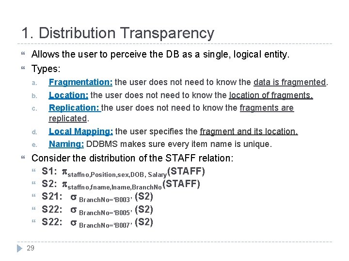 1. Distribution Transparency Allows the user to perceive the DB as a single, logical