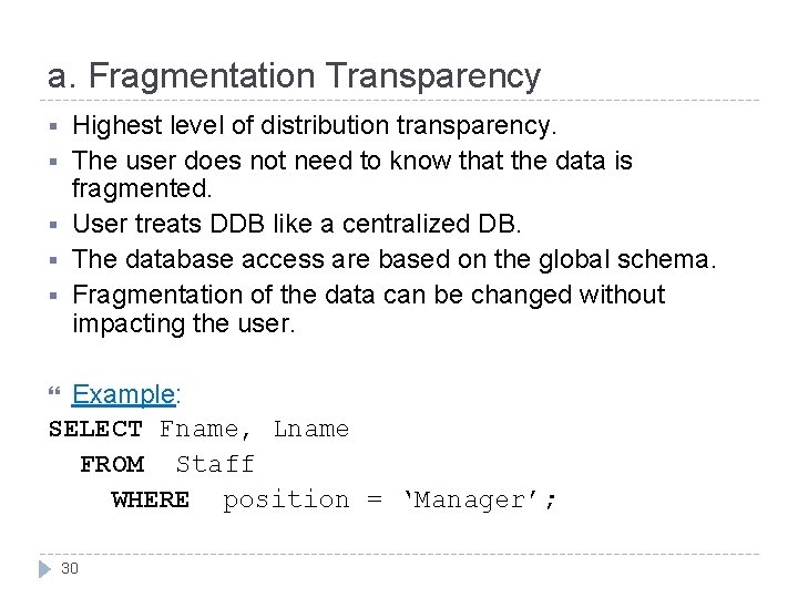 a. Fragmentation Transparency § § § Highest level of distribution transparency. The user does