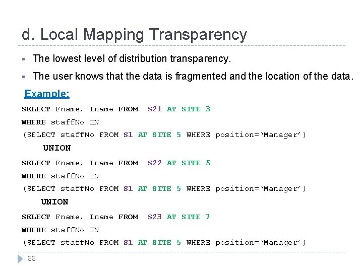 d. Local Mapping Transparency § The lowest level of distribution transparency. § The user