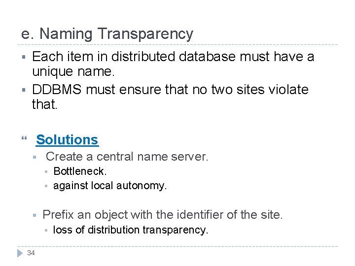 e. Naming Transparency § § Each item in distributed database must have a unique