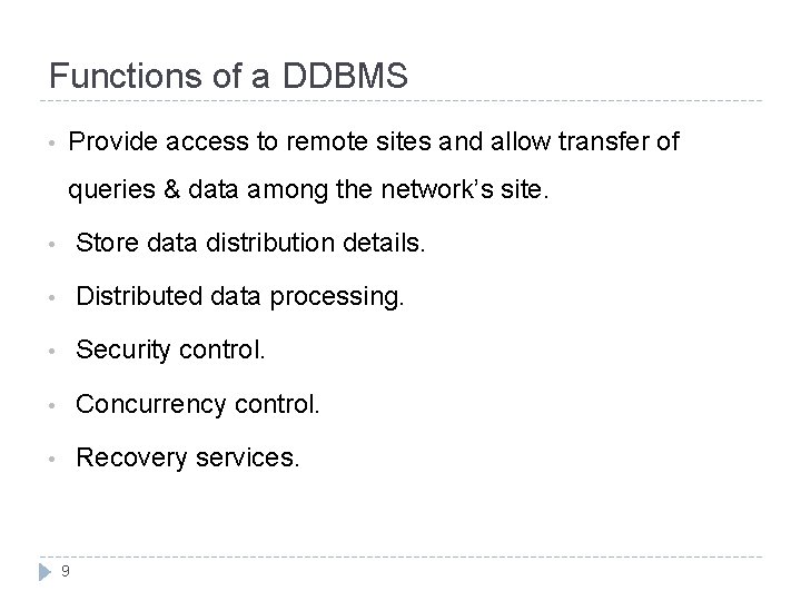 Functions of a DDBMS • Provide access to remote sites and allow transfer of