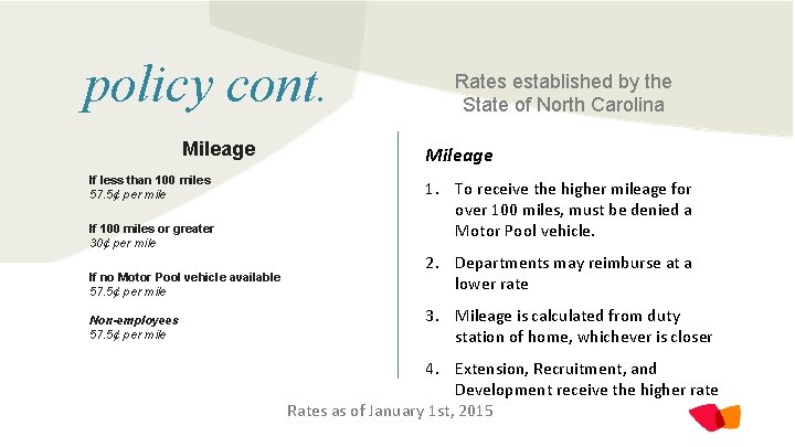 policy cont. Mileage If less than 100 miles 57. 5¢ per mile If 100