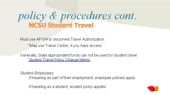 policy & procedures cont. NCSU Student Travel Must use AP 104 to document Travel