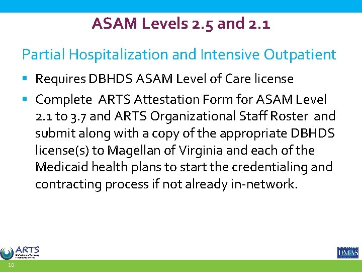 ASAM Levels 2. 5 and 2. 1 Partial Hospitalization and Intensive Outpatient § Requires