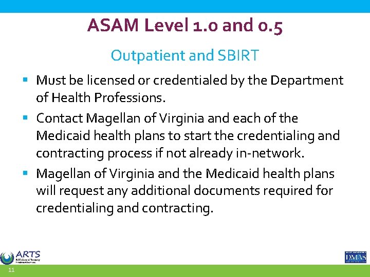 ASAM Level 1. 0 and 0. 5 Outpatient and SBIRT § Must be licensed