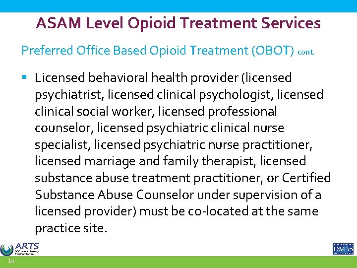 ASAM Level Opioid Treatment Services Preferred Office Based Opioid Treatment (OBOT) cont. § Licensed