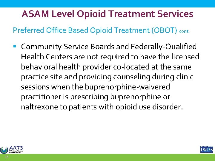 ASAM Level Opioid Treatment Services Preferred Office Based Opioid Treatment (OBOT) cont. § Community