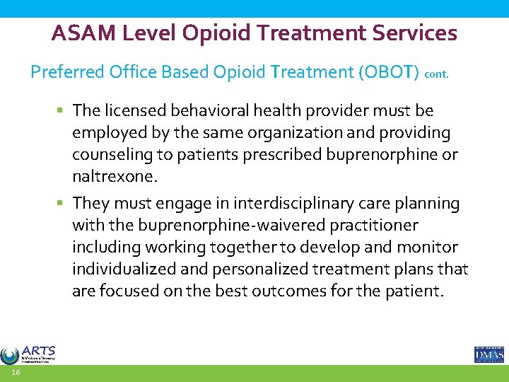 ASAM Level Opioid Treatment Services Preferred Office Based Opioid Treatment (OBOT) cont. § The