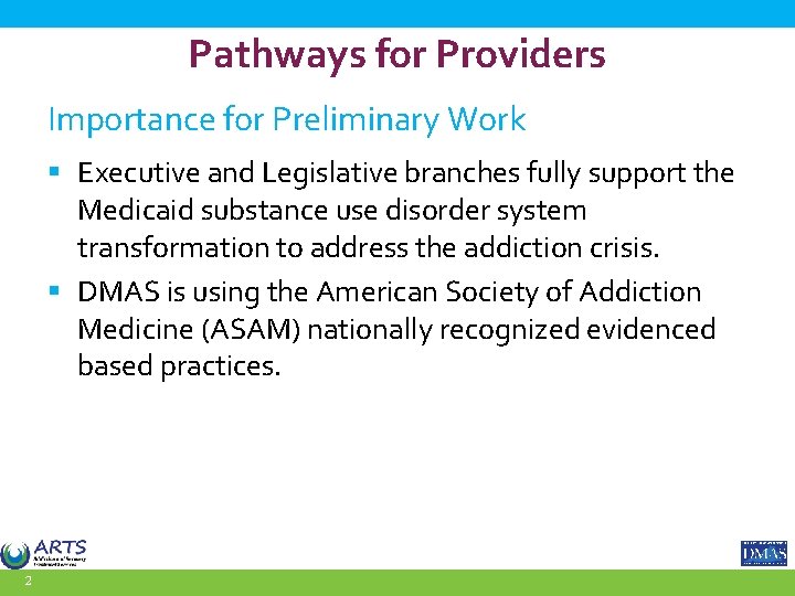 Pathways for Providers Importance for Preliminary Work § Executive and Legislative branches fully support