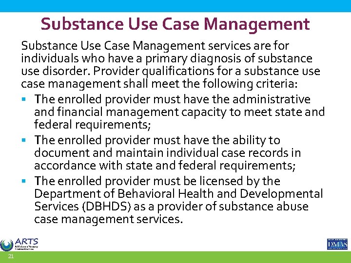 Substance Use Case Management services are for individuals who have a primary diagnosis of