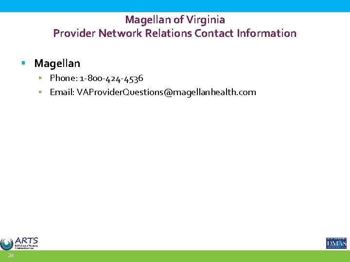 Magellan of Virginia Provider Network Relations Contact Information § Magellan § Phone: 1 -800