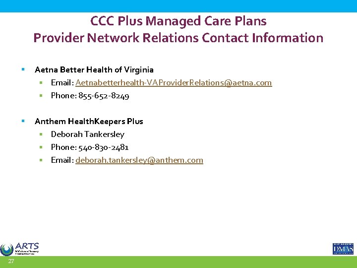 CCC Plus Managed Care Plans Provider Network Relations Contact Information 27 § Aetna Better