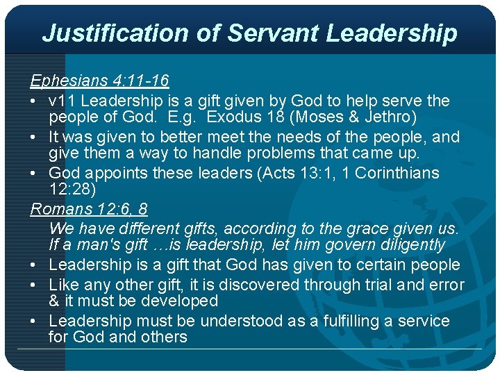 Justification of Servant Leadership Ephesians 4: 11 -16 • v 11 Leadership is a