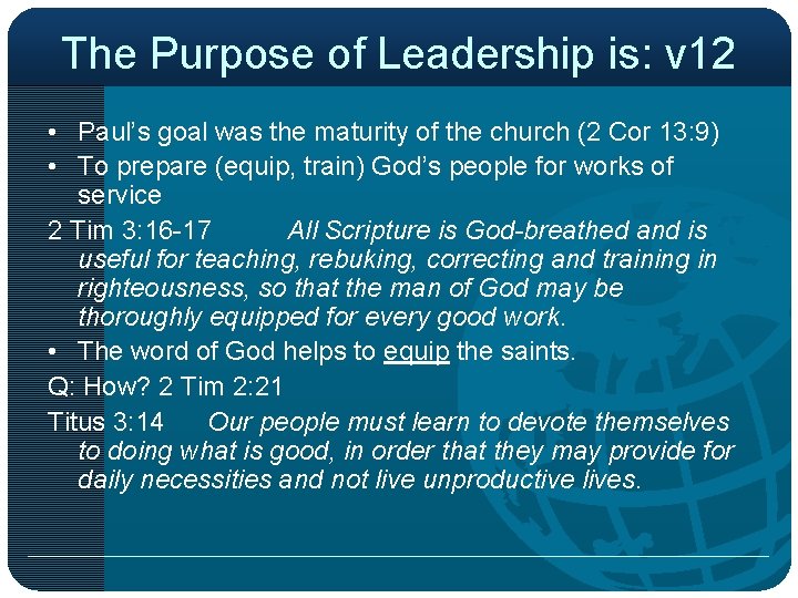 The Purpose of Leadership is: v 12 • Paul’s goal was the maturity of