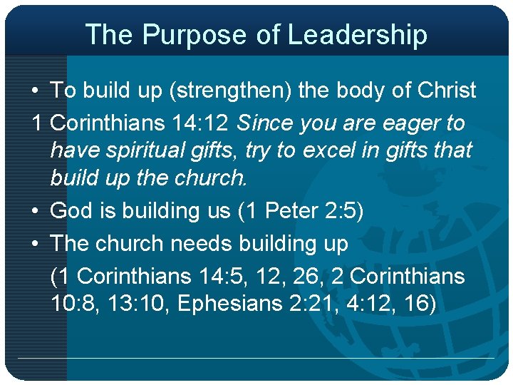 The Purpose of Leadership • To build up (strengthen) the body of Christ 1