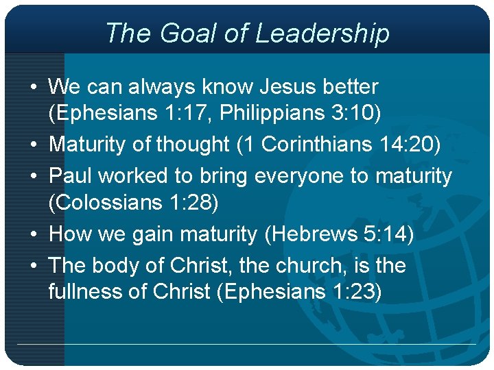 The Goal of Leadership • We can always know Jesus better (Ephesians 1: 17,