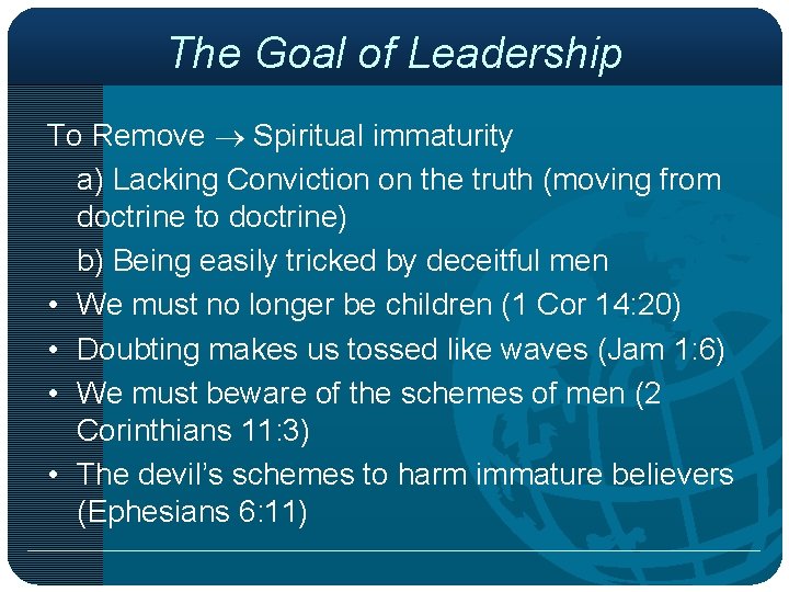 The Goal of Leadership To Remove Spiritual immaturity a) Lacking Conviction on the truth