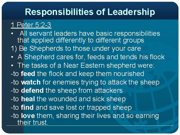 Responsibilities of Leadership 1 Peter 5: 2 -3 • All servant leaders have basic