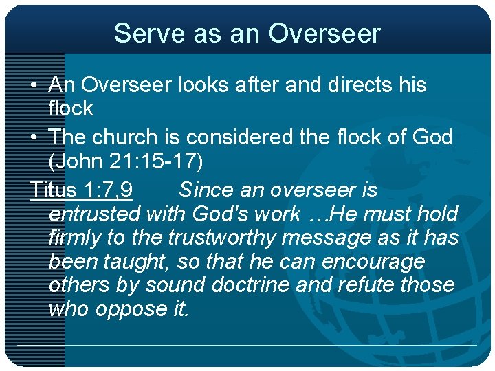 Serve as an Overseer • An Overseer looks after and directs his flock •