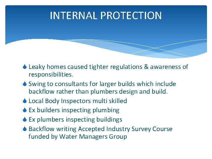 INTERNAL PROTECTION S Leaky homes caused tighter regulations & awareness of responsibilities. S Swing