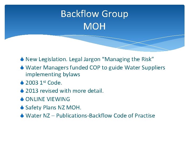 Backflow Group MOH S New Legislation. Legal Jargon “Managing the Risk” S Water Managers