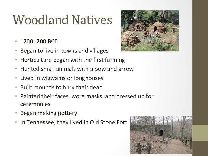 Woodland Natives 1200 -200 BCE Began to live in towns and villages Horticulture began