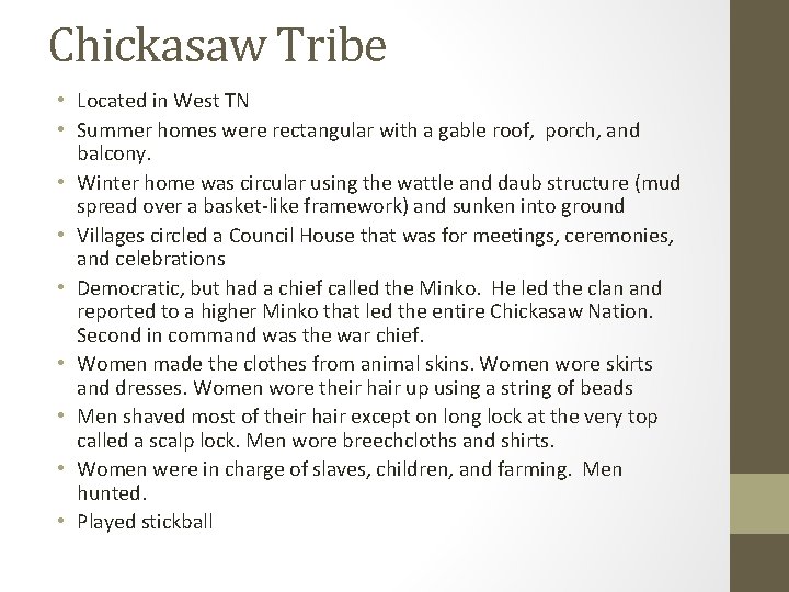 Chickasaw Tribe • Located in West TN • Summer homes were rectangular with a
