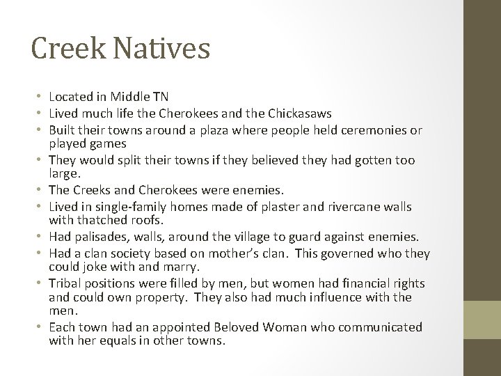 Creek Natives • Located in Middle TN • Lived much life the Cherokees and