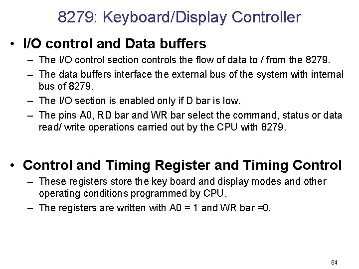 8279: Keyboard/Display Controller • I/O control and Data buffers – The I/O control section