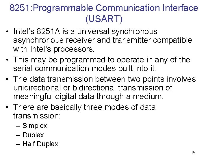 8251: Programmable Communication Interface (USART) • Intel’s 8251 A is a universal synchronous asynchronous